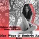 Selena Gomez - Same Old Love (Max Wave & Dmitriy Rs Remix)