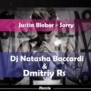 Justin Bieber - Sorry (Dj Natasha Baccardi & Dmitriy Rs Remix)