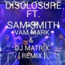 Disclosure ft. Sam Smith & Andrew Rayel - Dark Latch (Vam Mark & Dj Matrix Remix)
