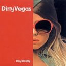 Dirty Vegas - Days Go By