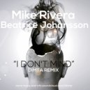 Mike Rivera ft. Beatrice Johansson - I Dont Mind