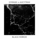 Dyrage x JuicyTrax - Black Mirror