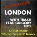 DJ Antoine & Тимати feat. Григорий Лепс - London (Dj Fat Maxx Radio Tropical Remix)