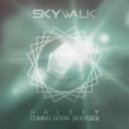 Halsey - Coming Down (Skywalk Bootleg)