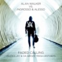 Alan Walker vs. Ingrosso & Alesso - Faded Calling (Rudeejay & Da Brozz Mash-Anthem)