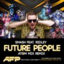 Smash feat. Ridley - Future People (Atom Mix Remix)