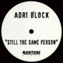 Adri Block - Still The Same Person