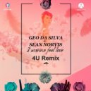 Geo Da Silva & Sean Norvis - I Wanna Feel Love (4U Remix)