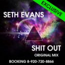 Seth Evans - Shit out (Original Mix)