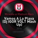 Miranda vs Madison Mars - Vamos A La Playa (Dj Igor Volt Mash Up)