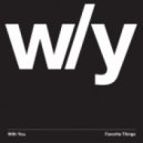 With You. feat. Brittany Foster - Favorite Things (Original Mix)