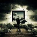 Sloth Syndrome & Bulgang - Voyager (feat. Adi Medici)