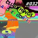 DJ Andrey Gorkin - Club Things #032