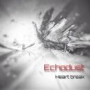 Echodust - Heartbreak (Original Mix)