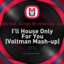 Don Diablo feat. Jungle Brothers vs. Just Kiddin - I\'ll House Only For You (Voltman Mash-up)