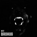 Brohug - WTF