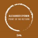 Alexander Dyomin - Point of No Return (Original mix)