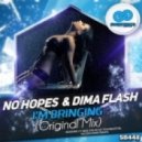 No Hopes & Dima Flash - I'm Bringing