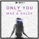 Galck & Maz - Only You (Original Mix)