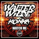 Walter Wilde & Konka - Watch Me (Original mix)