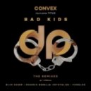 Convex - Bad Kids (Fransis Derelle Remix)