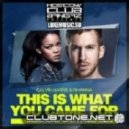Calvin Harris & Rihanna - This Is What You Came For