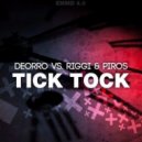 Deorro vs Riggi & Piros - Tick Tock (Original Mix)