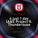 Kai Tracid - 4 just 1 day (A&E Project ft. Thunderouse bootleg)