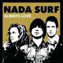Nada Surf - Always Love (Belle De Jour Remix)