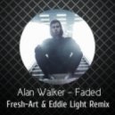 Alan Walker - Faded (Fresh-Art & Eddie Light Remix)