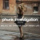 Bruno Be & Phunk Investigation - Extasy