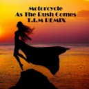Motorcycle - As The Rush Comes (T.I.M Remix)