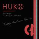 Huko Feat. Megan Lara Mae - Fly High (Teddy McLane Remix)