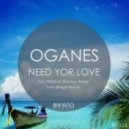 Oganes - Need Your Love