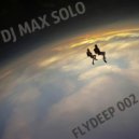 DJ Max Solo - Flydeep 002