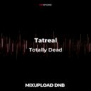 Tatreal - Totally Dead (Original Mix)