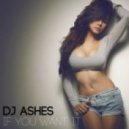 DJ Ashes - If You Want It