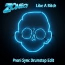 Zomboy - Like A Bitch (Proni Sync Drumstep Edit)