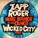 Zapp & Roger - More Bounce To The Ounce (Wicked City Remix)