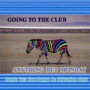Anything But Monday & Ian Barras - Goin\' To The Club (feat. Ian Barras) (Sebastien Choy Remix)