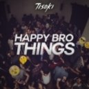 Tisoki - Happy Bro Things (Original mix)