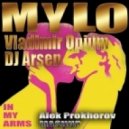 Mylo & Vladimir Opium & DJ Arsen - In My Arms (Aleks Prokhorov Mash-Up)