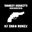 Smokey Bandits - Crackerjack (Dj Inko Remix)