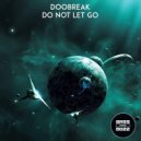 Doobreak - Do Not Let Go