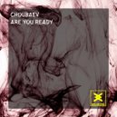 Choubaev - Are You Ready (Original Mix)