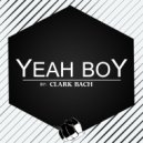 Clark Bach - Yeah Boy (Original Mix)