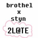 Brothel x Styn - 2L@T€ (Original mix)