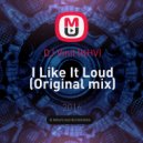 DJ Vinil (KHV) - I Like It Loud (Original mix)