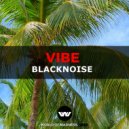 Blacknoise - Vibe