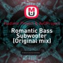 Vladimir Project & AvDProject - Romantic Bass Subwoofer